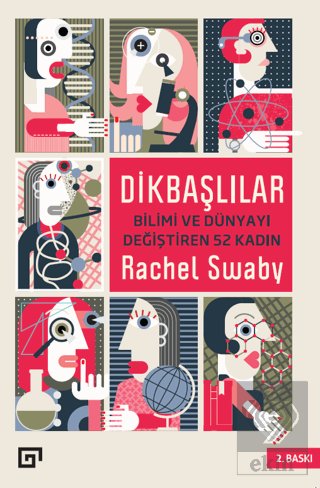 Dikbaşlılar: Bilimi ve Dünyayı Değiştiren 52 Kadın