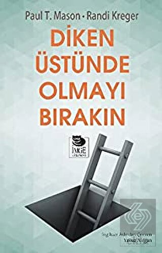 Diken Üstünde Olmayı Bırakın