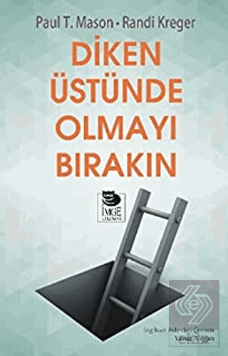 Diken Üstünde Olmayı Bırakın