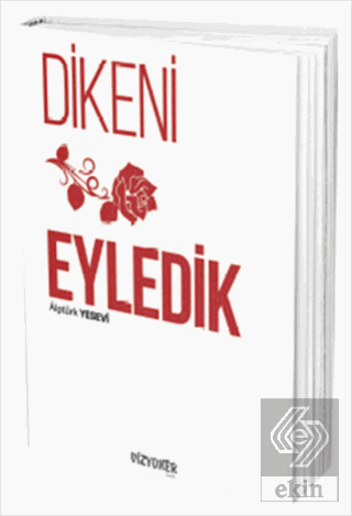 Dikeni Gül Eyledik