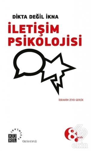 Dikta Değil İkna : İletişim Psikolojisi