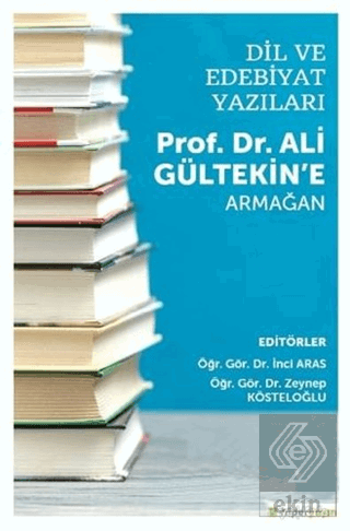 Dil ve Edebiyat Yazıları - Prof. Dr. Ali Gültekin\'