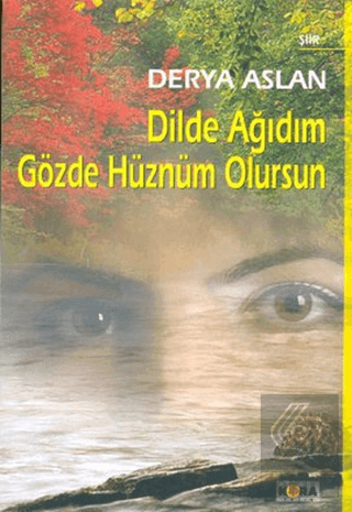 Dilde Ağıdım Gözde Hüznüm Olursun