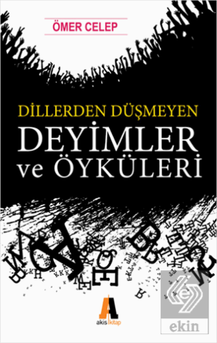 Dillerden Düşmeyen Deyimler ve Öyküleri