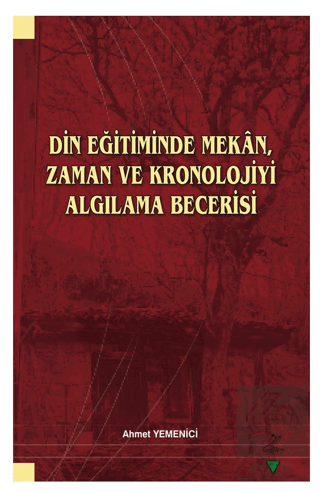 Din Eğitiminde Mekan, Zaman ve Kronolojiyi Algılam