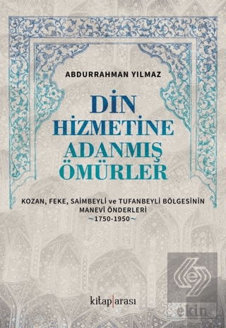 Din Hizmetine Adanmış Ömürler