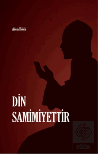 Din Samimiyettir