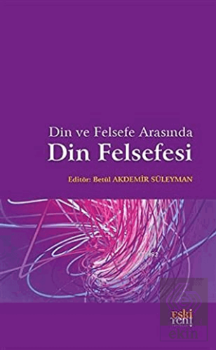 Din ve Felsefe Arasında Din Felsefesi