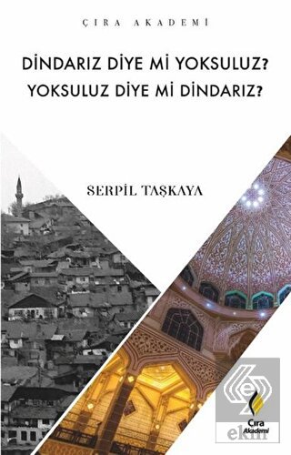 Dindarız Diye Mi Yoksuluz? Yoksuluz Diye Mi Dindar