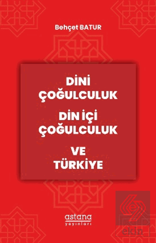 Dini Çoğulculuk Din İçi Çoğulculuk ve Türkiye