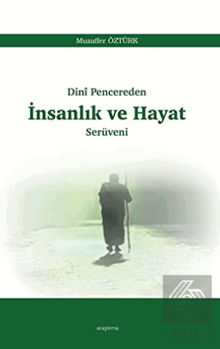 Dini Pencereden İnsanlık ve Hayat Serüveni