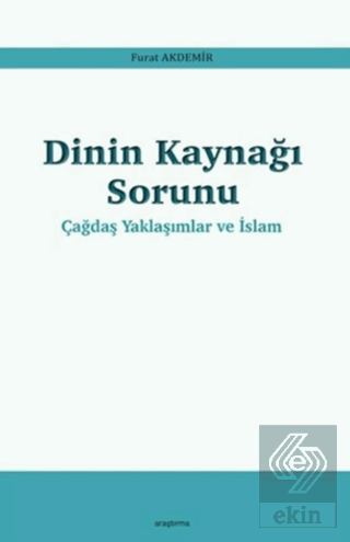 Dinin Kaynağı Sorunu - Çağdaş Yaklaşımlar ve İslam