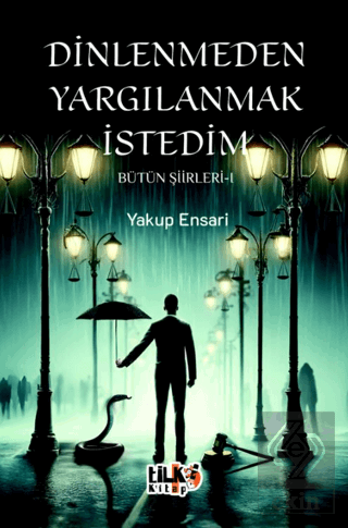 Dinlenmeden Yargılanmak İstedim - Bütün Şiirleri 1