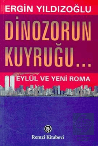 Dinozorun Kuyruğu... Eylül ve Yeni Roma