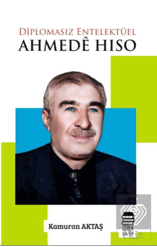 Diplomasız Entelektüel: Ahmede Hiso