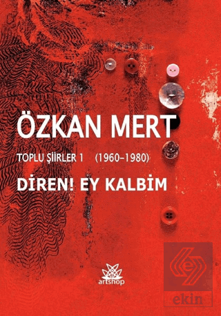 Diren! Ey Kalbim - Toplu Şiirler 1 (1960-1980)