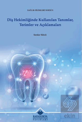 Diş Hekimliğinde Kullanılan Tanımlar, Terimler ve Açıklamaları