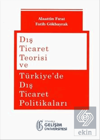 Dış Ticaret Teorisi ve Türkiye\'de Dış Ticaret Poli