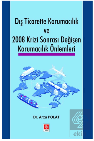 Dış Ticarette Korumacılık ve 2008 Krizi Sonrası Değişen Korumacılık Ön