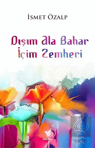 Dışım Ala Bahar İçim Zemheri