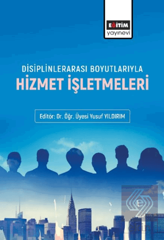 Disiplinlerarası Boyutlarıyla Hizmet İşletmeleri