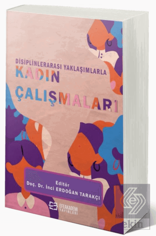 Disiplinlerarası Yaklaşımlarla Kadın Çalışmaları