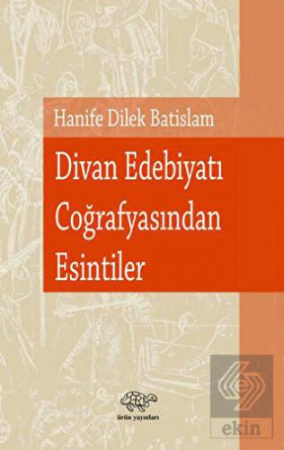 Divan Edebiyatı Coğrafyasından Esintiler