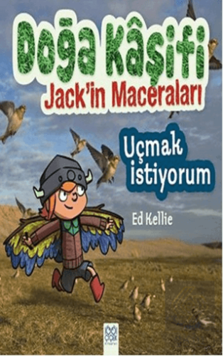 Doğa Kaşifi Jack\'in Maceraları : Uçmak İstiyorum