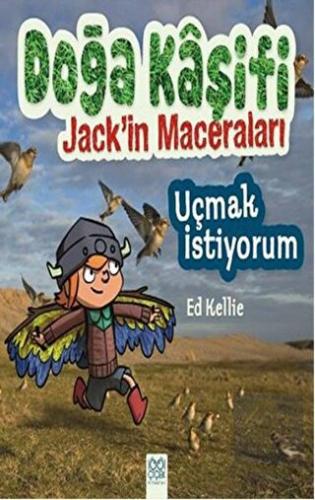 Doğa Kaşifi Jack\'in Maceraları : Uçmak İstiyorum