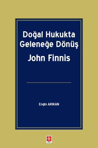 Doğal Hukukta Geleneğe Dönüş John Finnis Engin Arıkan