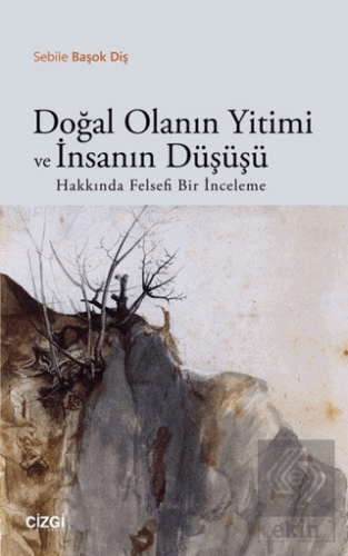 Doğal Olanın Yitimi ve İnsanın Düşüşü Hakkında Fel