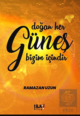 Doğan Her Güneş Bizim İçindir