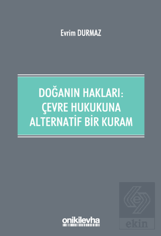 Doğanın Hakları: Çevre Hukukuna Alternatif Bir Kur