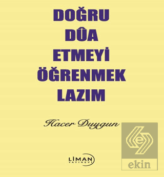 Doğru Dua Etmeyi Öğrenmek Lazım