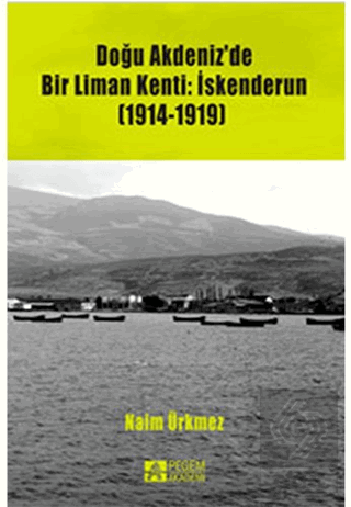 Doğu Akdeniz'de Bir Liman Kenti: İskenderun (1914