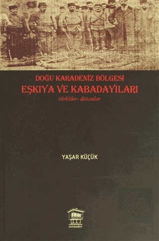 Doğu Karadeniz Bölgesi Eşkıya ve Kabadayıları