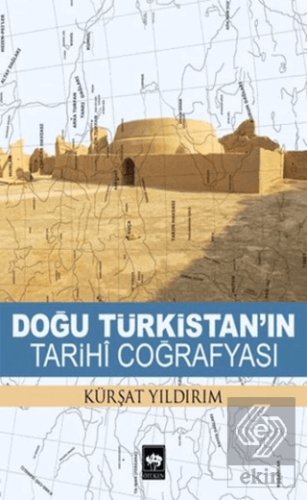 Doğu Türkistan\'ın Tarihi Coğrafyası