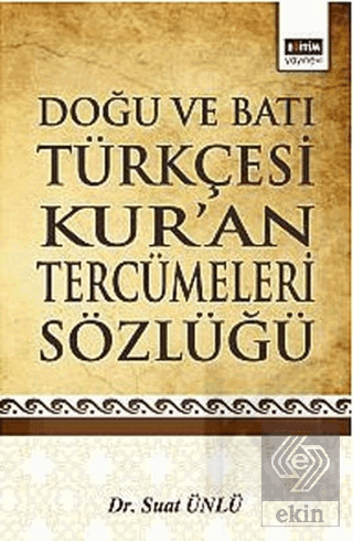 Doğu ve Batı Türkçesi Kur\'an Tercümeleri Sözlüğü