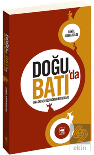 Doğu\'da Batı\'da İrrasyonel Düşüncenin Boyutları