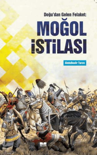 Doğudan Gelen Felaket: Moğol İstilası