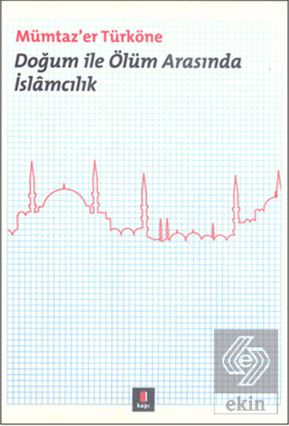 Doğum ile Ölüm Arasında İslamcılık