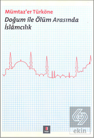 Doğum ile Ölüm Arasında İslamcılık