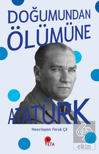 Doğumundan Ölümüne Atatürk