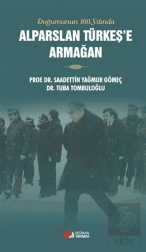 Doğumunun 100. Yılında Alparslan Türkeş\'e Armağan