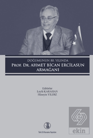 Doğumunun 80. Yılında Prof. Dr. Ahmet Bican Ercilasun