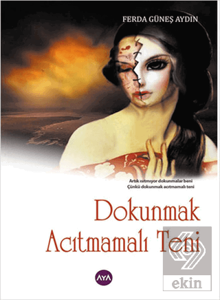 Dokunmak Acıtmamalı Teni