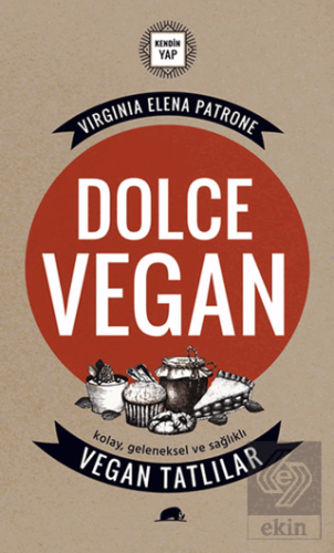 Dolce Vegan: Kolay, Geleneksel ve Sağlıklı Vegan T