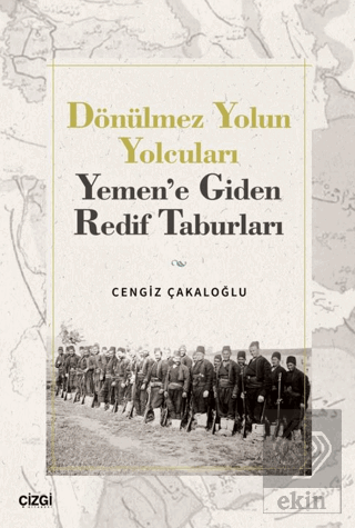 Dönülmez Yolun Yolcuları - Yemen'e Giden Redif Taburları