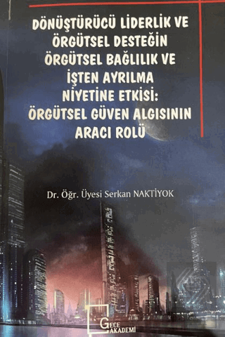 Dönüştürücü Liderlik ve Örgütsel Desteğin Örgütsel Bağlılık ve İşten A