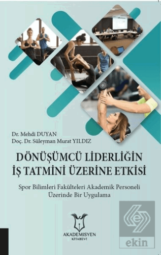 Dönüşümcü Liderliğin İş Tatmini Üzerine Etkisi